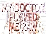 My doctor fucked me raw 2